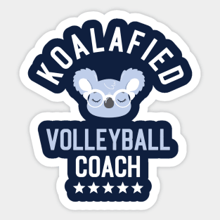 Koalafied Volleyball Coach - Funny Gift Idea for Volleyball Coaches Sticker